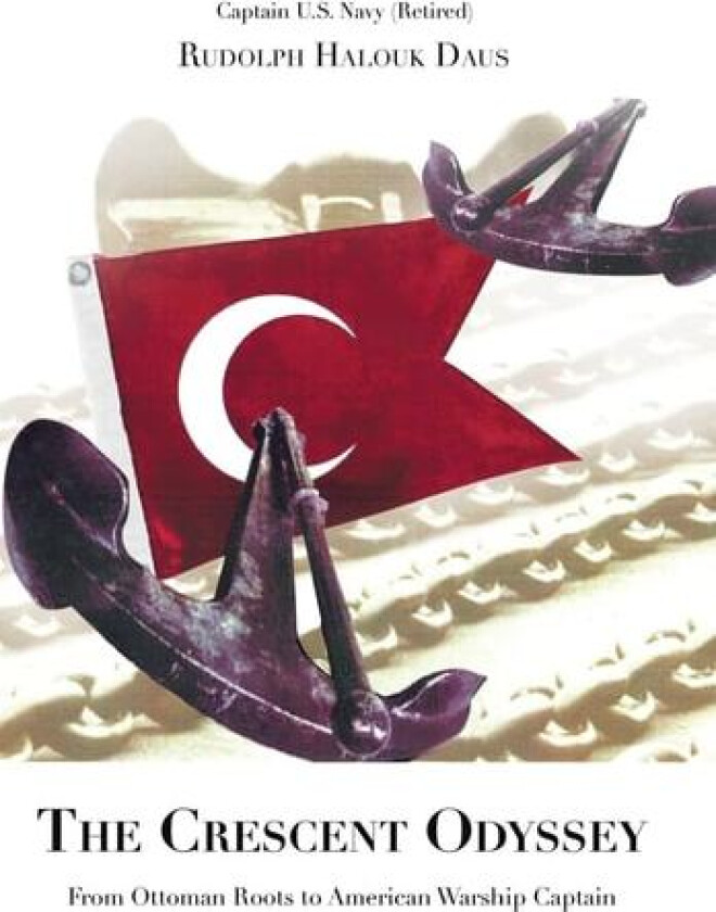The Crescent Odyssey av Rudolph Halouk Daus (Hardcover)