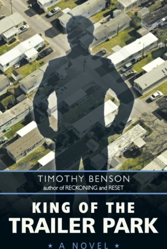 King of the Trailer Park av Timothy Benson (Paperback)