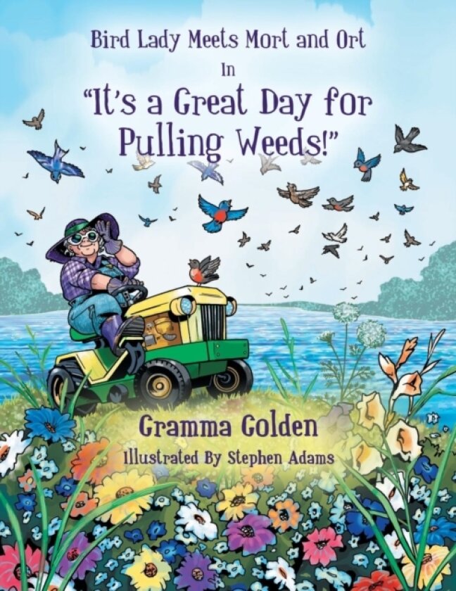 Bird Lady Meets Mort and Ort in It's a Great Day for Pulling Weeds av Gramma Golden (Paperback)
