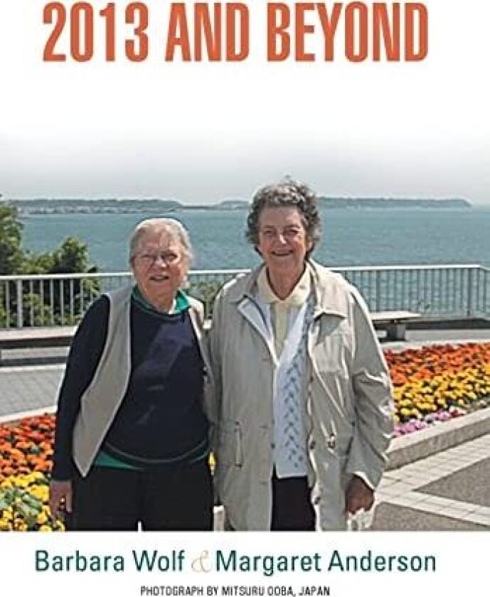 2013 and Beyond av Barbara Wolf, Margaret Anderson (Hardcover)