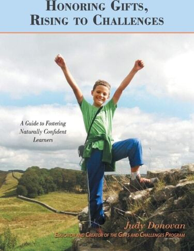 Honoring Gifts, Rising to Challenges: A Guide to Fostering Naturally Confident Learners av Judy Donovan (Paperback)