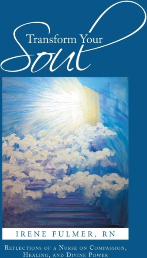 Transform Your Soul av Irene Fulmer Rn (Hardcover)