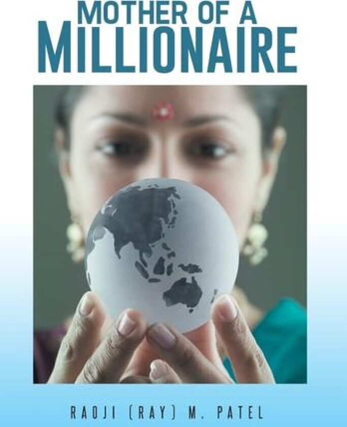 Mother of a Millionaire av Raoji M Patel (Hardcover)