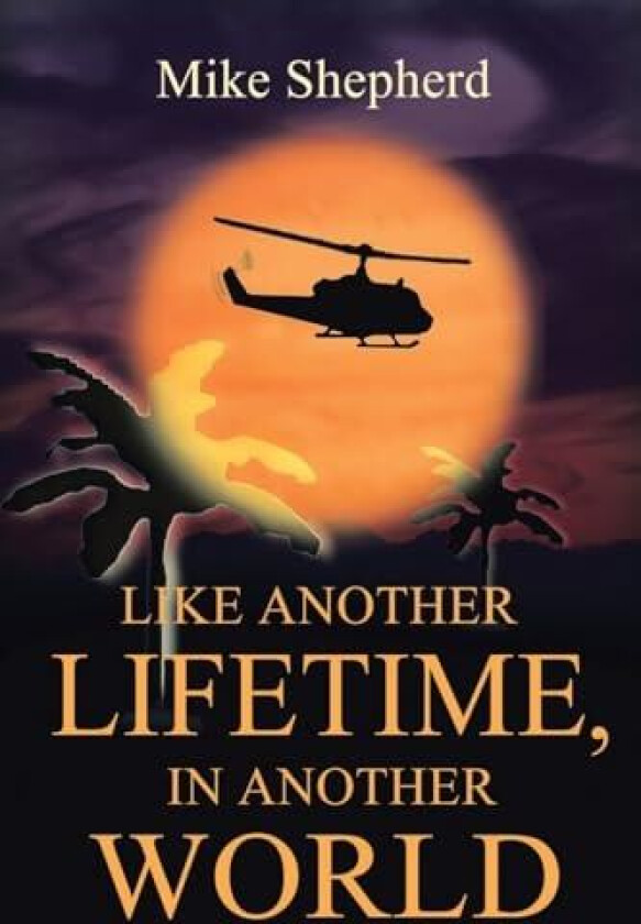 Like Another Lifetime In Another World av Mike Shepherd (Paperback)