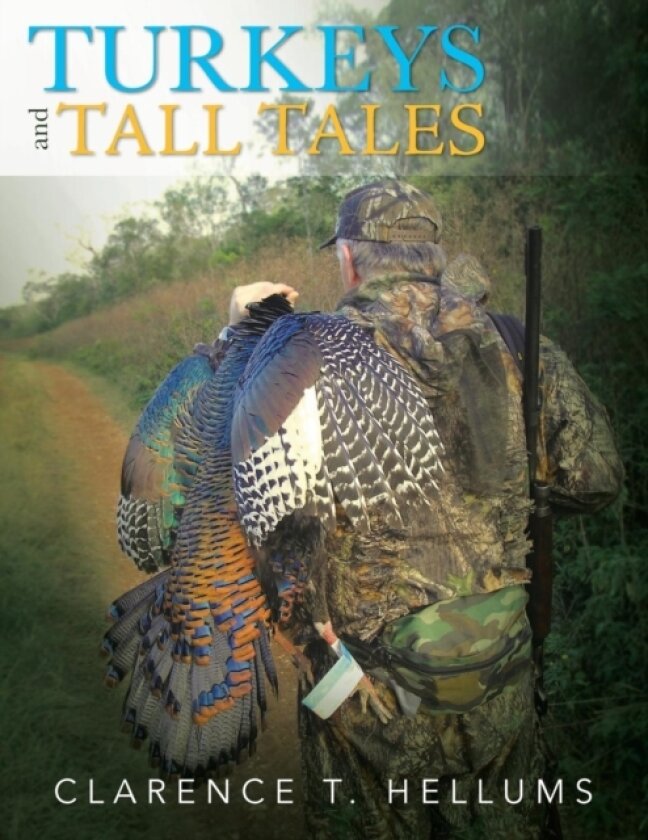 Turkeys and Tall Tales av Clarence T. Hellums (Paperback)