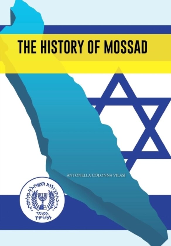 The History of Mossad av ANTONELLA COLONNA VILASI (Hardcover)