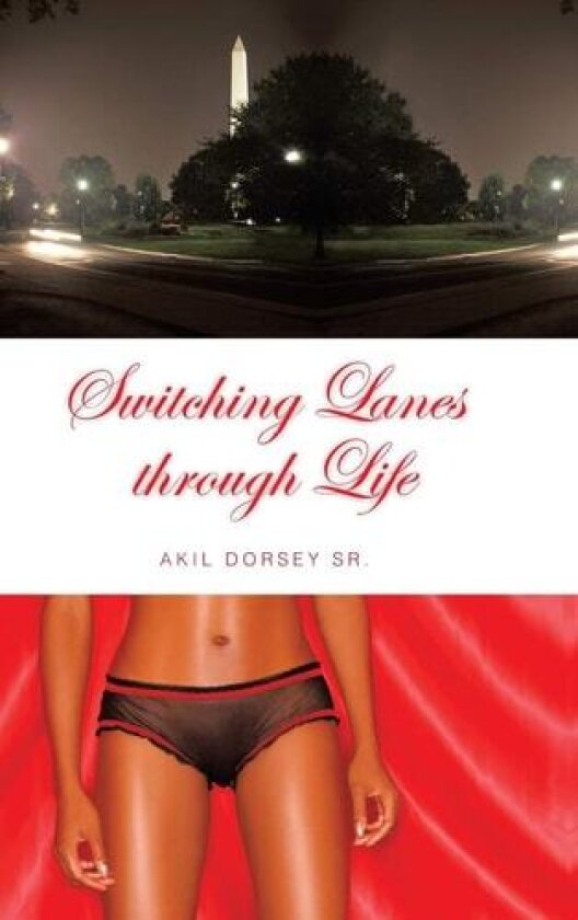 Switching Lanes Through Life av Akil Sr. Dorsey (Hardcover)