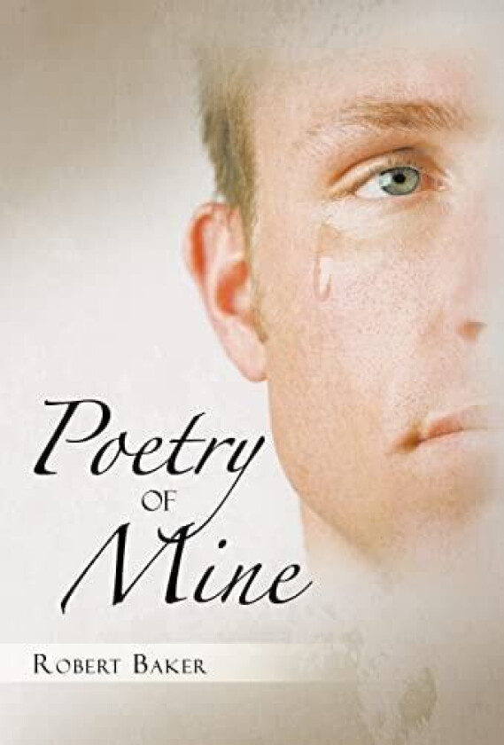 Poetry of Mine av Robert Baker (Hardcover)