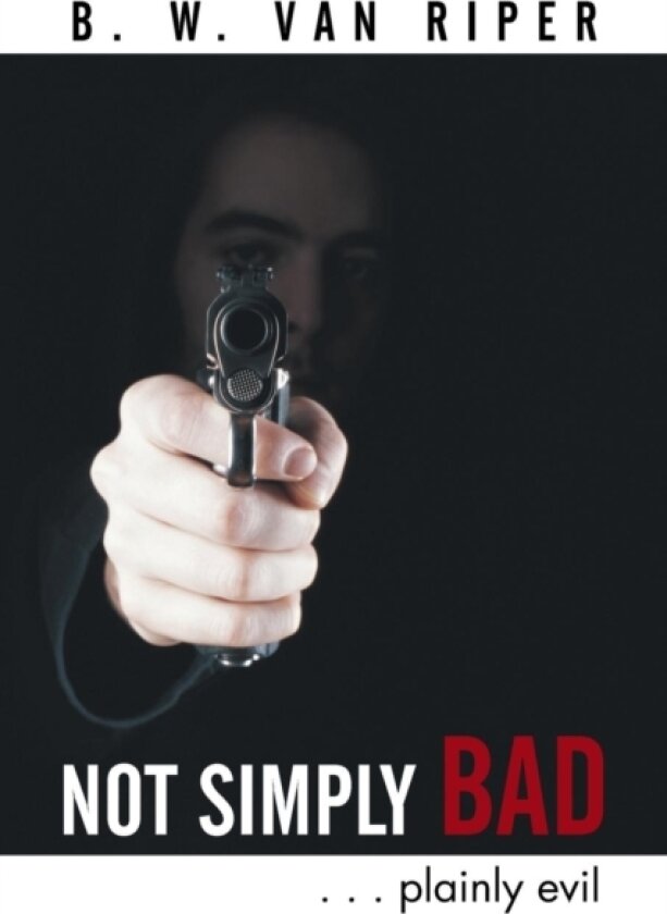Not Simply Bad av B W Van Riper (Paperback)