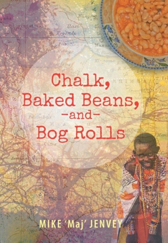 Chalk, Baked Beans, and Bog Rolls av MIKE 'Maj' JENVEY (Hardcover)