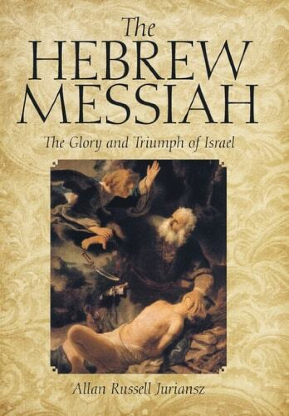 The Hebrew Messiah av Allan Russell Juriansz (Hardcover)