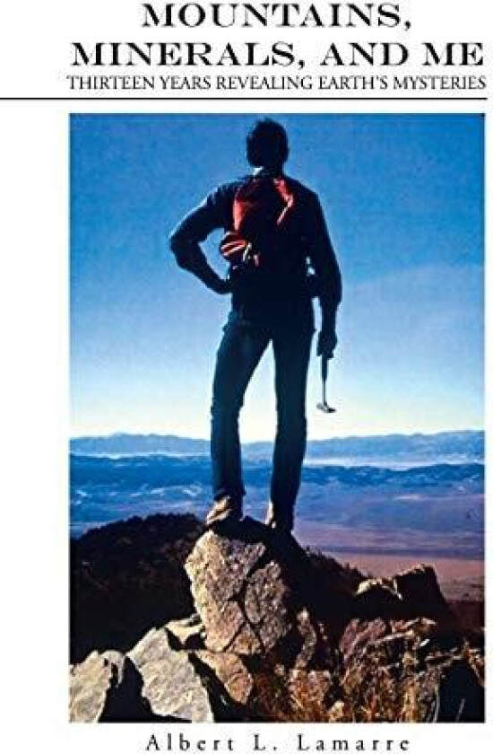 Mountains, Minerals, and Me av Albert L. Lamarre (Paperback)