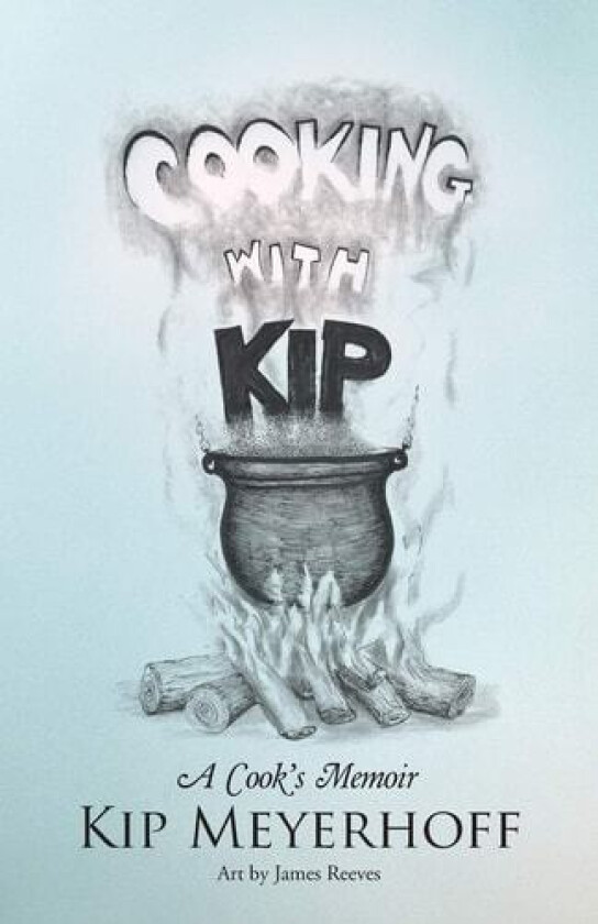 Cooking with Kip av Kip Meyerhoff (Paperback)