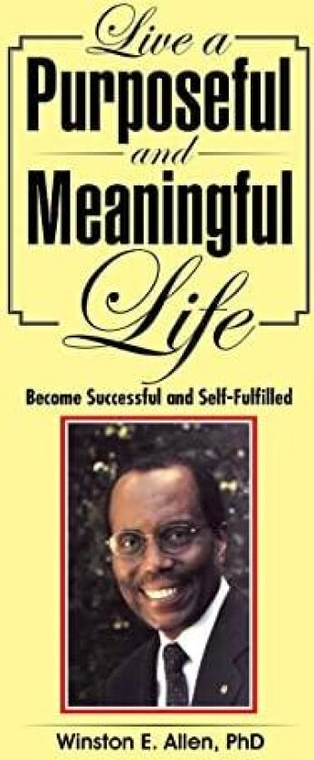Live a Purposeful and Meaningful Life av Phd Winston E Allen (Hardcover)