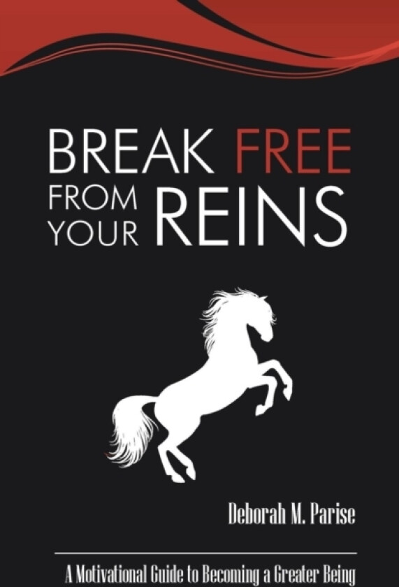 Break Free From Your Reins av Deborah M Parise (Paperback)