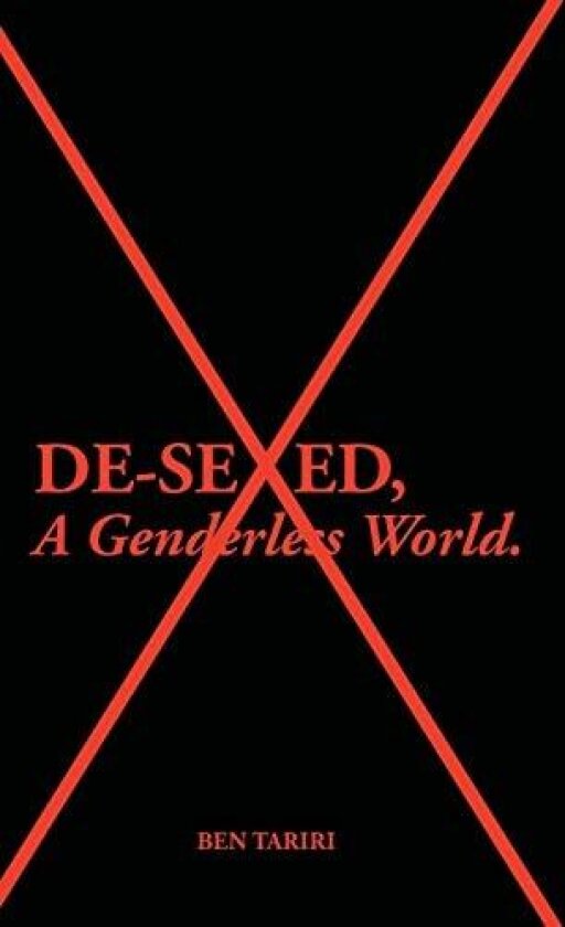 De-Sexed, A Genderless World. av Ben Tariri (Hardcover)