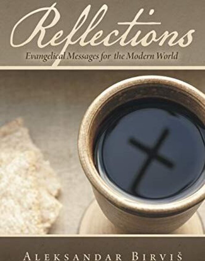 Reflections: Evangelical Messages for the Modern World av Aleksandar Birvis (Paperback)