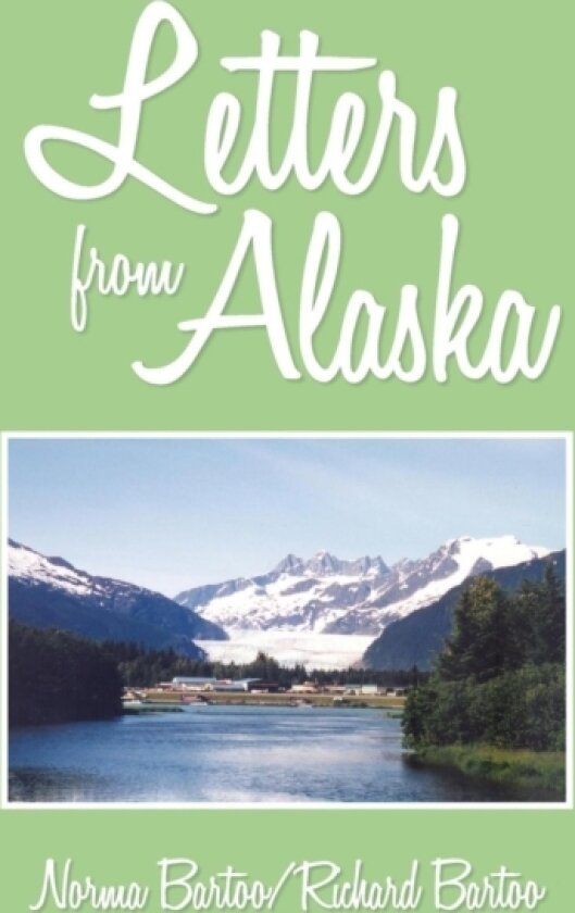 Letters from Alaska av Norma Bartoo/Richard Bartoo (Paperback)