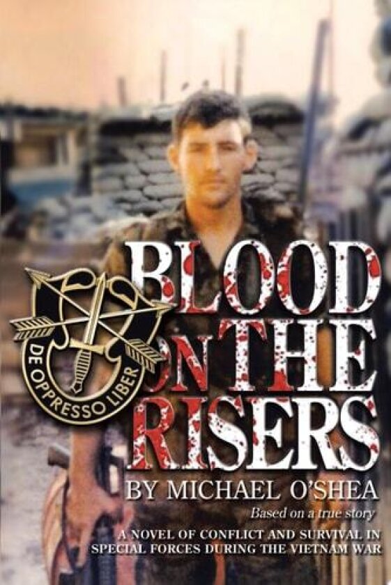 Blood on the Risers: A novel of conflict and survival in special forces during the Vietnam War av Michael O'shea (Paperback)