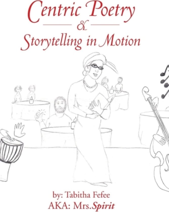 Centric Poetry & Storytelling in Motion av Mrs Spirit (Hardcover)