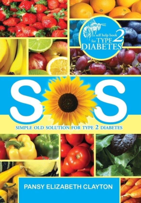 S.0.S. Simple Old Solution for Type 2 Diabetes av Pansy Elizabeth Clayton (Hardcover)