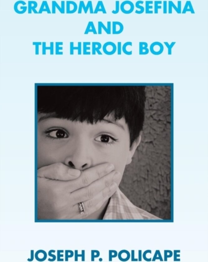 Grandma Josefina and the Heroic Boy av Joseph P Policape (Paperback)