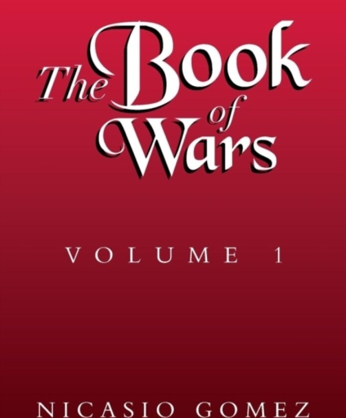 The Book of Wars Volume 1 av Nicasio Gomez (Paperback)