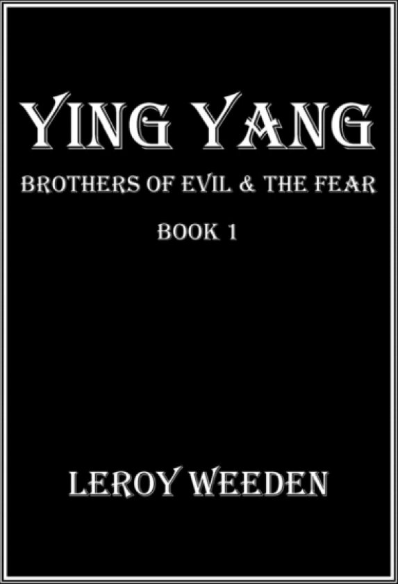 Ying Yang Book 1 Brothers of Evil & the Fear av Leroy Weeden (Paperback)