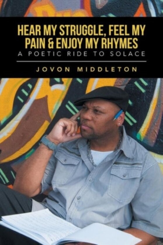 Hear My Struggle, Feel My Pain & Enjoy My Rhymes av Jovon Middleton (Paperback)