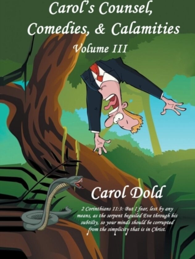 Carol's Counsel, Comedies, & Calamities av Carol Dold (Hardcover)