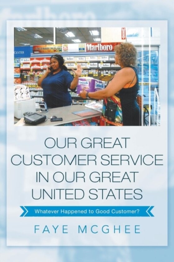 Our Great Customer Service in Our Great United States av Faye McGhee (Paperback)