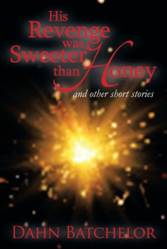 His Revenge Was Sweeter Than Honey av Dahn Dr Batchelor (Paperback)