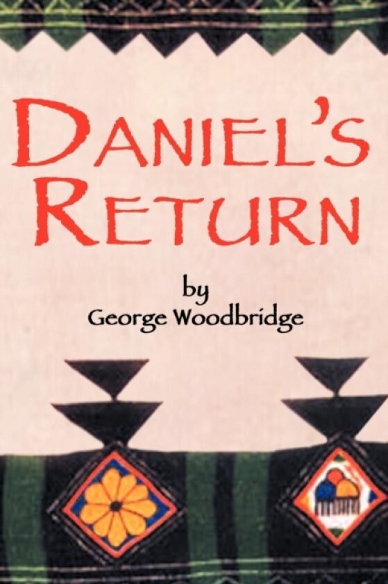 Daniel's Return av George Woodbridge (Paperback)