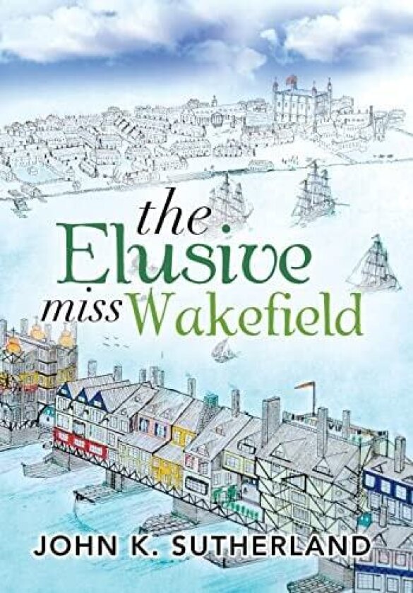 The Elusive Miss Wakefield av John K. Sutherland (Hardcover)
