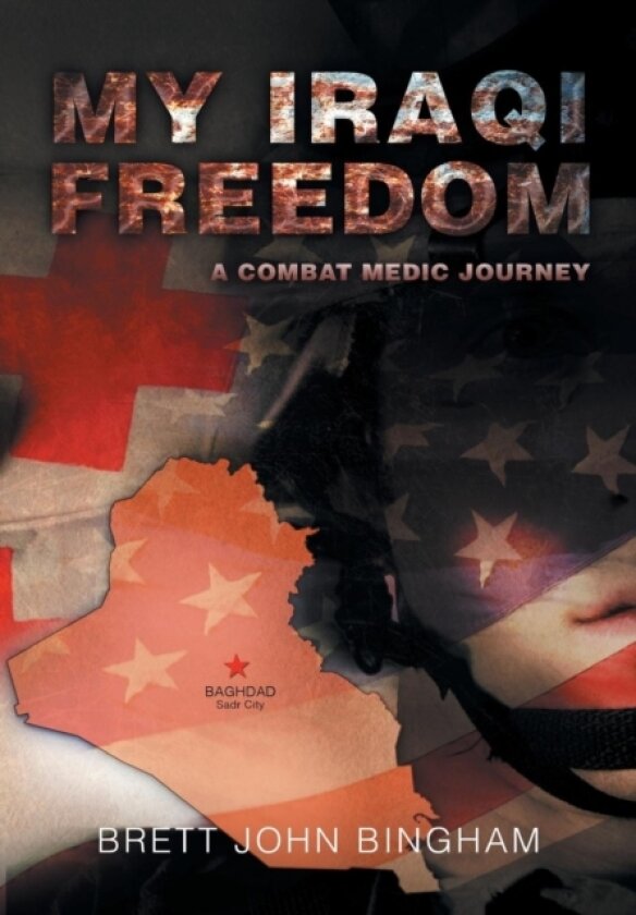 My Iraqi Freedom av Brett John Bingham (Hardcover)