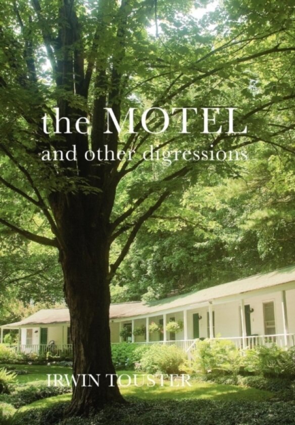 The Motel and Other Digressions av Irwin Touster (Hardcover)
