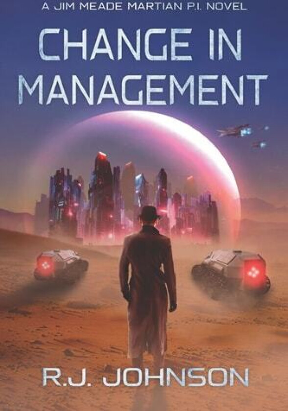 Change in Management: (A Jim Meade, Martian P.I. Novel) av RJ Johnson (Paperback)