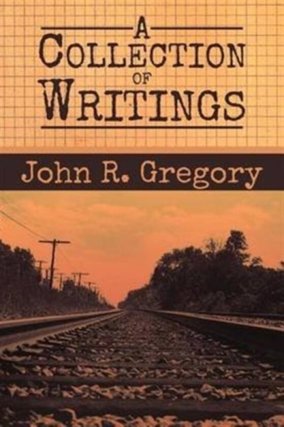 A Collection of Writings av John R Gregory (Paperback)