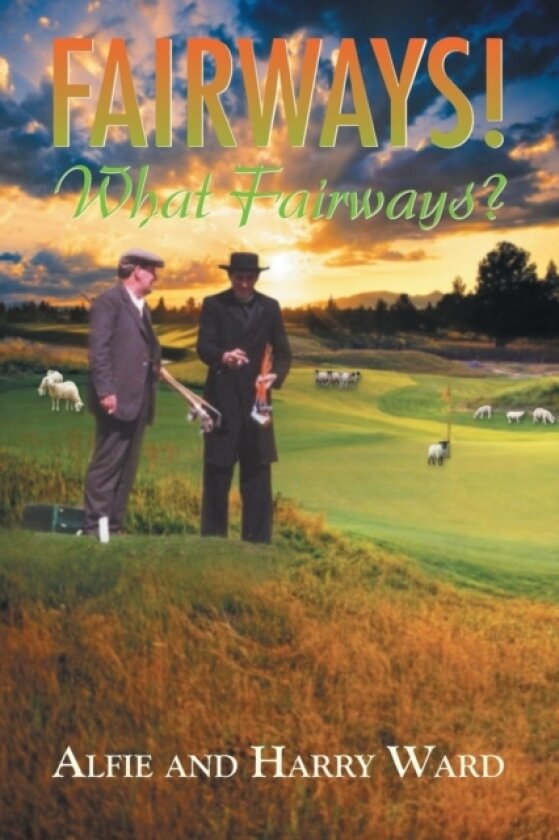 Fairways! What Fairways? av Alfie, Harry Ward (Paperback)