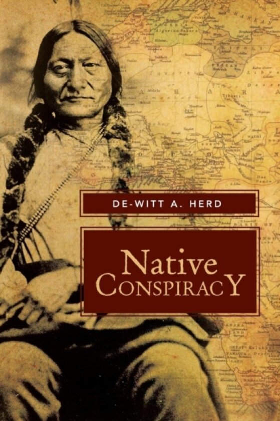 Native Conspiracy av De-Witt A Herd (Paperback)