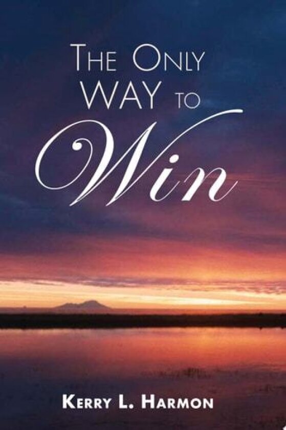 The Only Way to Win av Kerry L. Harmon (Paperback)