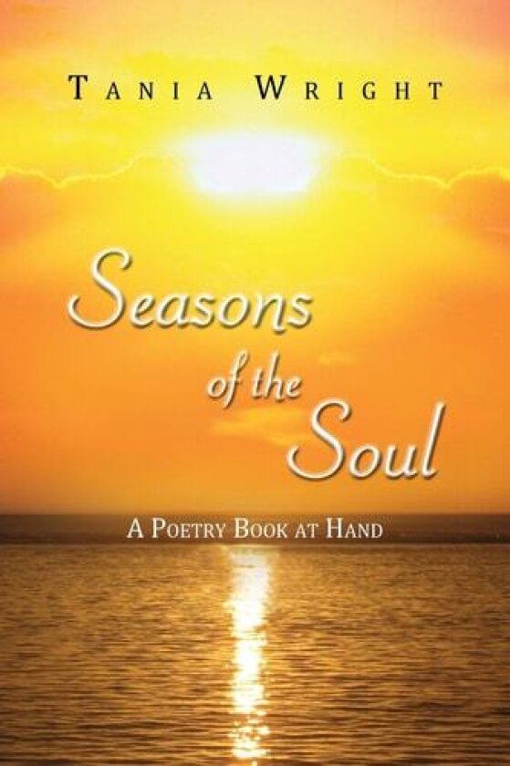 Seasons of the Soul: A Poetry Book at Hand av Tania Wright (Paperback)
