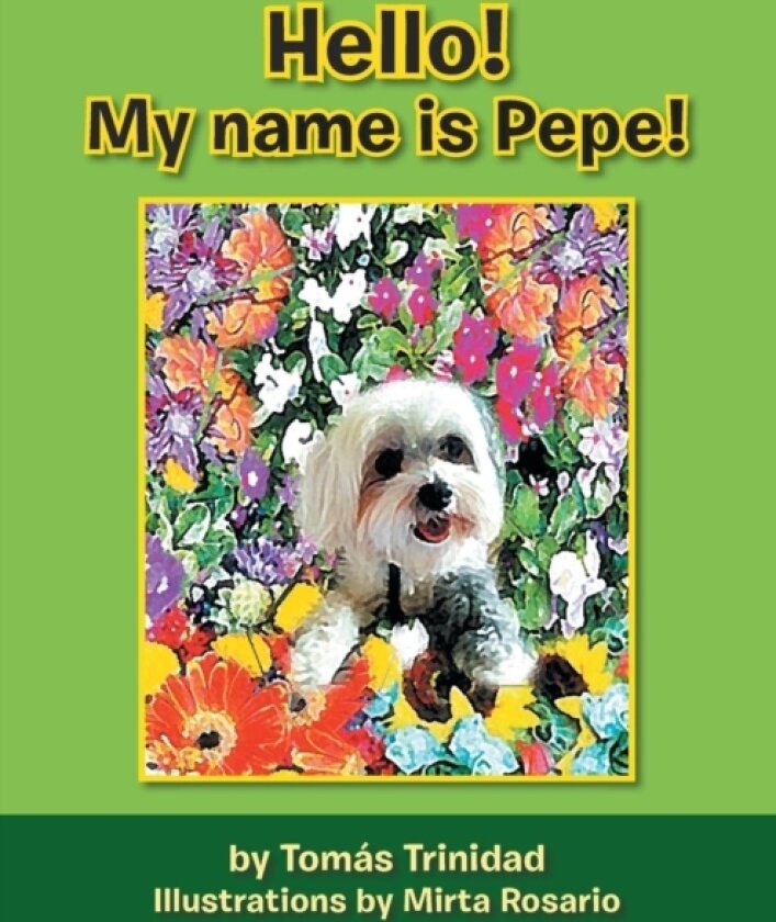 Hello! My Name Is Pepe! av Tomas Trinidad (Paperback)
