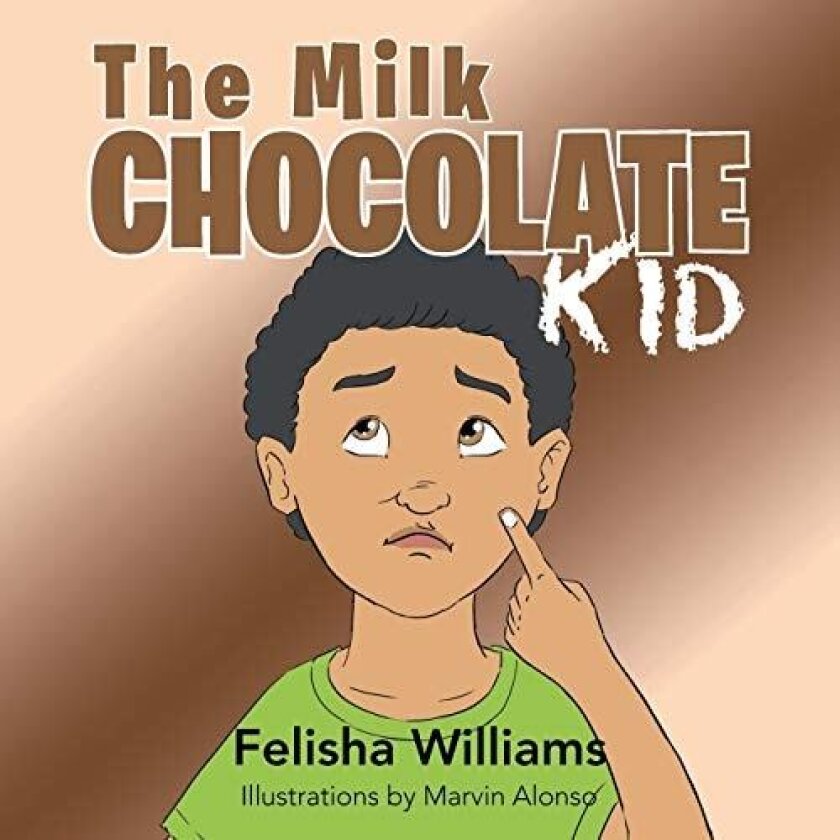 The Milk Chocolate Kid av Felisha Williams (Paperback)