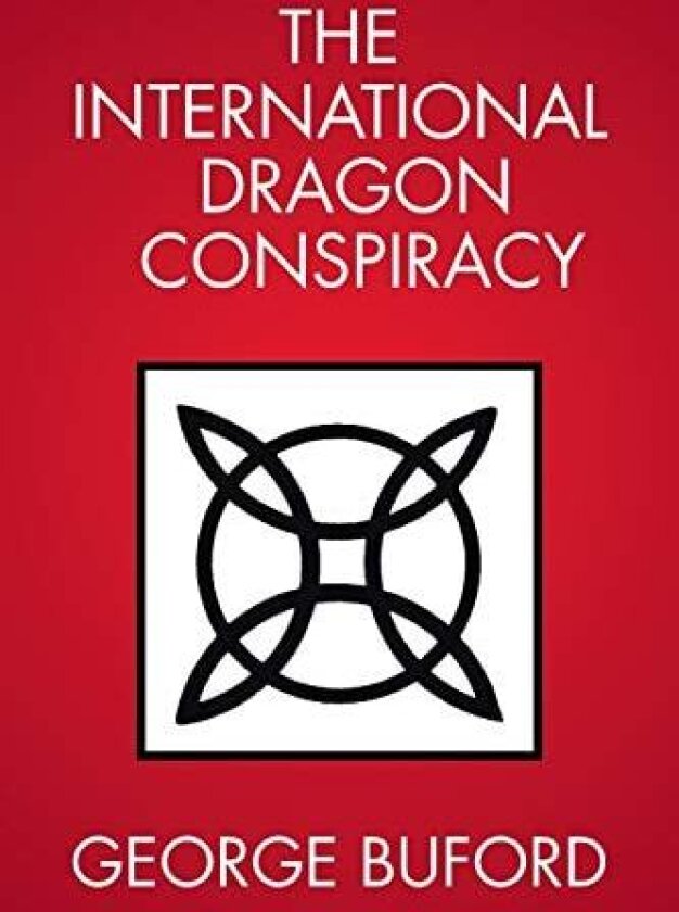 The International Dragon Conspiracy av George Buford (Paperback)