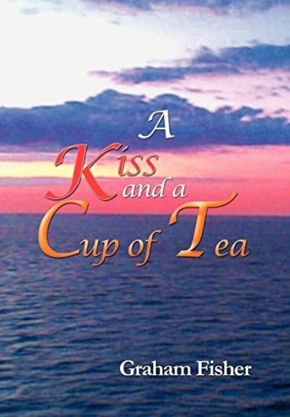 A Kiss and a Cup of Tea av Graham Fisher (Hardcover)