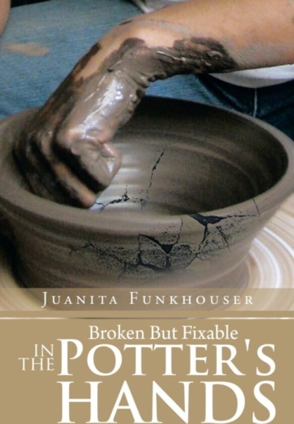 Broken But Fixable in the Potter's Hands av Juanita Funkhouser (Paperback)