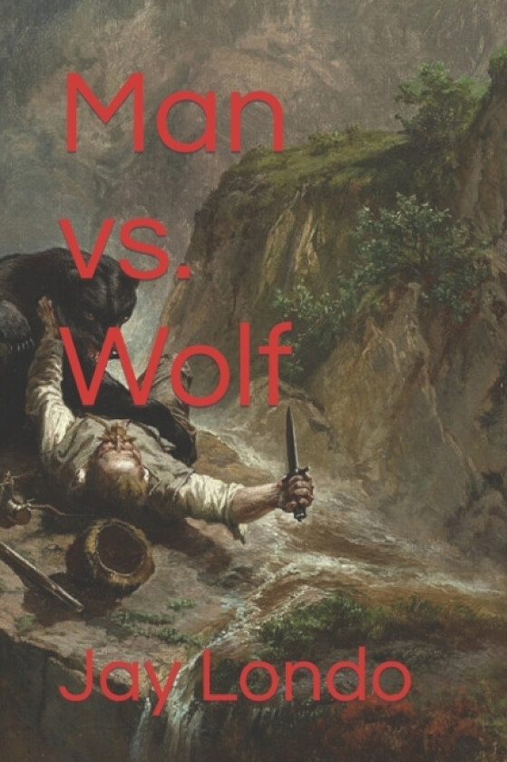 Man vs. Wolf av Jay M Londo (Paperback)