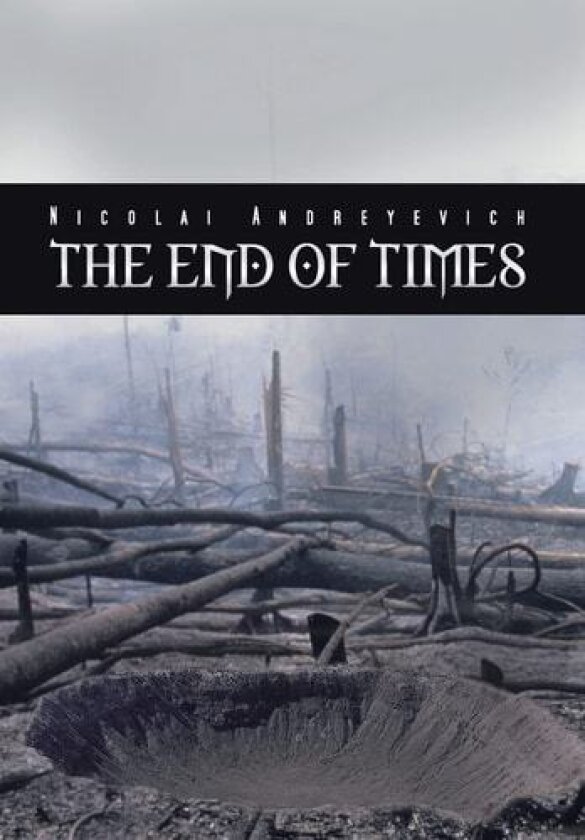 The End of Times av Nicolai Andreyevich (Hardcover)