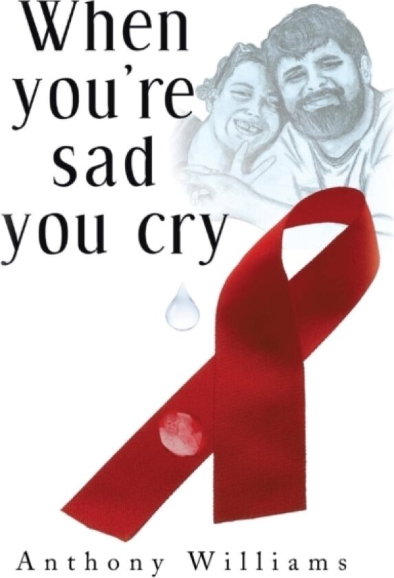 When You're Sad, You Cry av Anthony Williams (Hardcover)